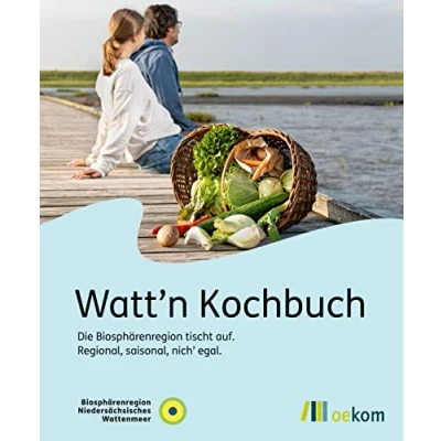 Abbildung von Watt&#039;n Kochbuch: Die Biosphärenregion tischt auf: Regional, saisonal, nich&#039; egal