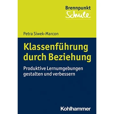 Abbildung von Klassenführung durch Beziehung: Grundlagen und Handlungsstrategien (Brennpunkt Schule)