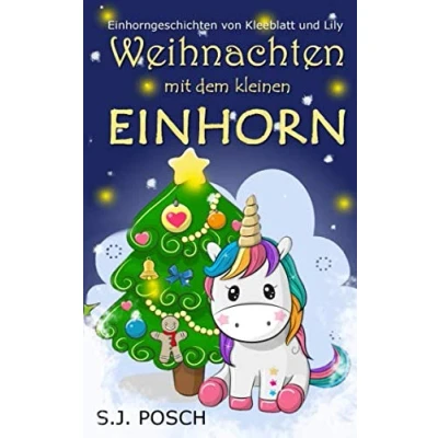 Abbildung von Weihnachten mit dem kleinen Einhorn: Einhorngeschichten Kleeblatt und Lily (Abenteuer vom Einhorn, Band 4)