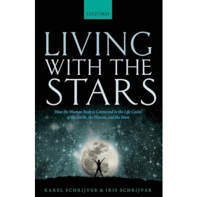 Abbildung von Living with the Stars: How Human Body is Connected to Life Cycles of Earth, Planets, and Stars