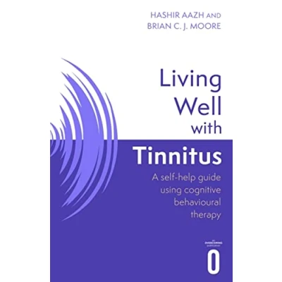 Abbildung von Living Well with Tinnitus: A self help guide using cognitive behavioural therapy