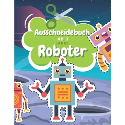 Abbildung von Ausschneidebuch Ab 3 Jahre Roboter: Schnitt Und Farbe Schneiden Lernen Vorschule Malbuch Roboter