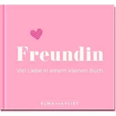 Abbildung von Freundin. Viel Liebe in einem kleinen Buch: Kleiner Liebesbeweis als Geschenk für die beste Freundin zum Geburtstag, zu Weihnachten oder einfach so (Elma van Vliet Mini Bücher)