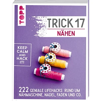Abbildung von Trick 17 Nähen: 222 Lifehacks rund um Nähmaschine, Nadel, Faden und Co.
