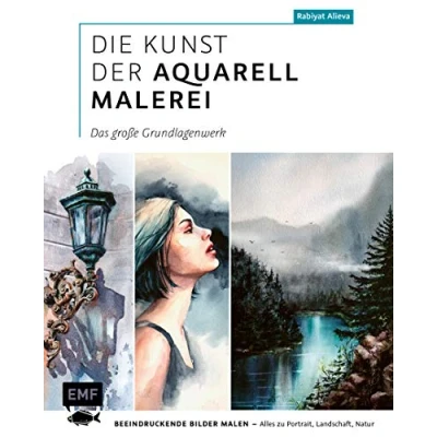 Abbildung von Die Kunst der Aquarellmalerei das große Watercolor Grundlagenwerk: Beeindruckende Bilder malen Alles zu Portrait, Landschaft, Natur inkl. 2 Gutscheincodes für Online Workshops