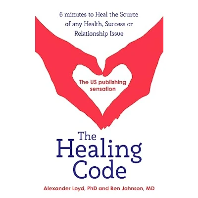 Abbildung von the Healing Code: 6 minutes to heal source of your health, success or relationship issue