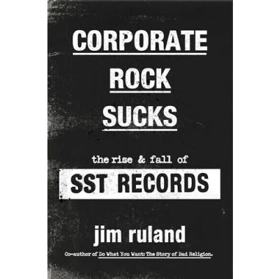 Abbildung von Corporate Rock Sucks: The Rise and Fall of SST Records