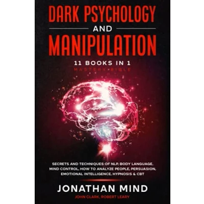 Abbildung von Dark Psychology and Manipulation: 11 Books in 1 Mastery Bible: Secrets Techniques of NLP, Body Language, Mind Control, How to Analyze People, Persuasion, Emotional Intelligence, Hypnosis &amp; CBT