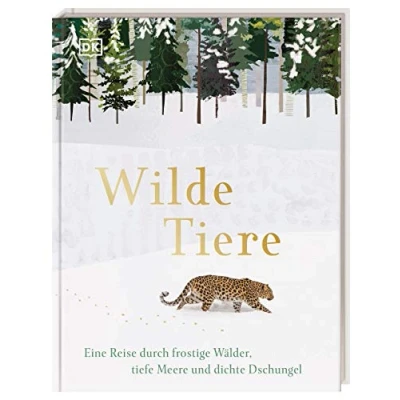 Abbildung von Wilde Tiere: Eine Reise durch frostige Wälder, tiefe Meere und dichte Dschungel