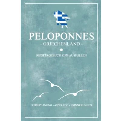 Abbildung von Peloponnes Griechenland Reisetagebuch zum Ausfüllen: Reisebuch Geschenk / Kleines Notizbuch Wohnmobil Urlaub, Wandern, Fahrrad und Camping Reise Tagebuch Griechische Flagge Souvenir