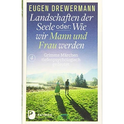 Abbildung von Drewermann, Landschaften der Seele / oder: Wie wir Mann und Frau werden: Grimms Märchen tiefenpsychologisch gedeutet