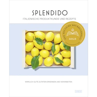 Abbildung von Splendido. Italienische Produktkunde und Rezepte: Wirklich gute Zutaten erkennen verarbeiten. Ausgezeichnet mit dem Deutschen Kochbuchpreis 2023 Swiss Gourmetbook Award 2024 in Gold