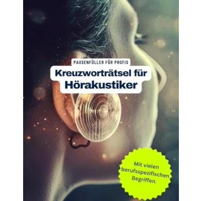 Abbildung von Ein Kreuzworträtsel Buch für Hörgeräteakustiker / Hörakustiker mit Rätsel Begriffen aus dem Berufsalltag: Tolles Geschenk: und Knobelei in einem Kreuzworträtselheft Hörgeräteakustiker.