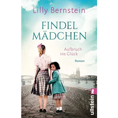 Abbildung von Findelmädchen: Aufbruch ins Glück der neue Roman Bestsellerautorin entführt Köln Fünfzigerjahre