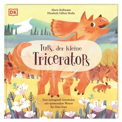 Abbildung von Tups, der kleine Triceratops: Eine aufregende Geschichte mit spannendem Wissen Für Dino Fans. Kinder ab 3 Jahren