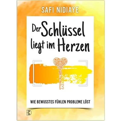 Abbildung von Der Schlüssel liegt im Herzen: Wie bewusstes Fühlen Probleme löst