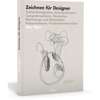 Abbildung von Zeichnen für Designer: Zeichenfertigkeiten, Konzeptskizzen, Computersysteme, Illustration, Werkzeuge und Materialien, Präsentationen, Produktionstechniken