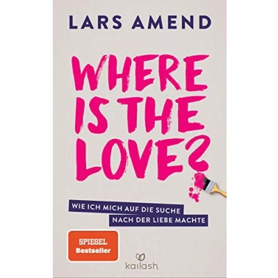 Abbildung von Where is the Love?: Wie ich mich auf die Suche nach der Liebe machte