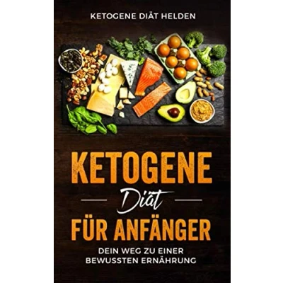 Abbildung von ketogene Diät für Anfänger: Dein Weg zu einer bewussten Ernährung. Einführung in die Ernährungsweise.