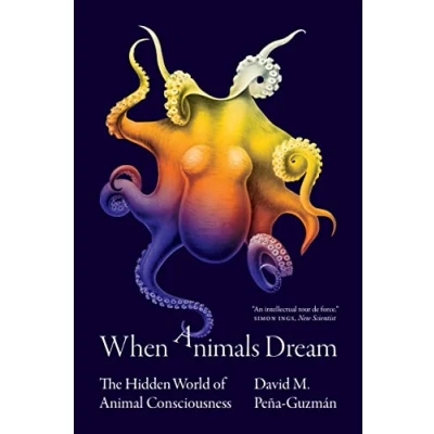 Abbildung von When Animals Dream: The Hidden World of Animal Consciousness