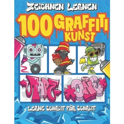 Abbildung von 100 Graffiti Zeichnen Lernen:: Einfache Schritt für Anleitung, um Kindern und Anfängern das von Buchstaben, Zeichen Schriften beizubringen