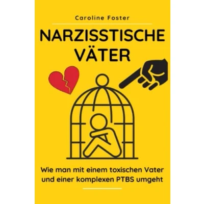 Abbildung von Narzisstische Väter: Wie man mit einem toxischen Vater und einer komplexen PTBS umgeht