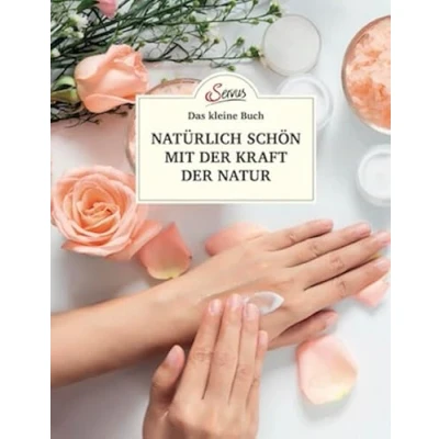 Abbildung von Das kleine Buch: Natürlich schön mit der Kraft Natur