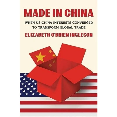 Abbildung von Made in China: When US China Interests Converged to Transform Global Trade