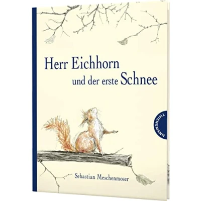 Abbildung von Herr Eichhorn: Eichhorn und der erste Schnee: Zauberhaftes Bilderbuch zum Winteranfang