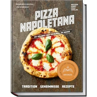 Abbildung von Pizza Napoletana: So gelingt das Original zuhause Tradition, Geheimnisse und Rezepte für authentische italienische Tipps von erfahrenen Pizzaioli Schritt Anleitungen