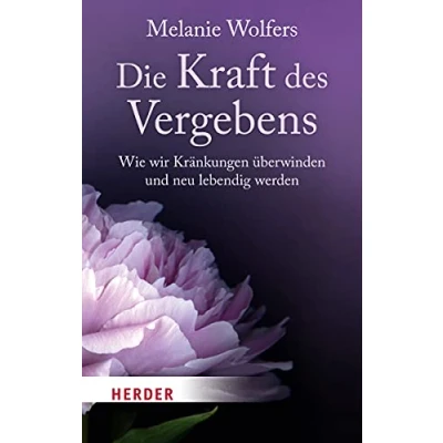 Abbildung von Die Kraft des Vergebens: Wie wir Kränkungen überwinden und neu lebendig werden (HERDER spektrum)