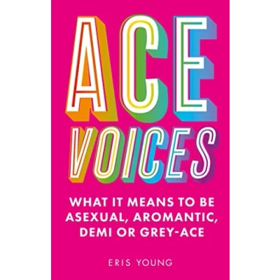 Abbildung von Ace Voices: What It Means to Be Asexual, Aromantic, Demi or Grey