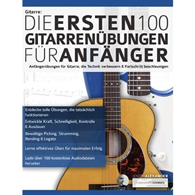 Abbildung von Gitarre: Die ersten 100 Gitarrenübungen für Anfänger: Anfängerübungen Gitarre, Technik verbessern und Entwicklung beschleunigen: ... (Gitarre spielen lernen Anfänger)