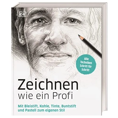Abbildung von Zeichnen wie ein Profi: Mit Bleistift, Kohle, Tinte, Buntstift und Pastell zum eigenen Stil. Alle Techniken Schritt für