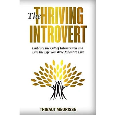 Abbildung von the Thriving Introvert: Embrace Gift of Introversion and Live Life You Were Meant to