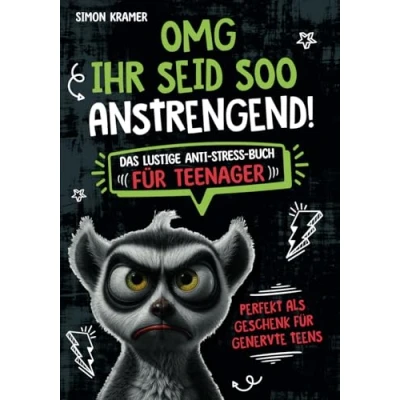 Abbildung von OMG, ihr seid soo anstrengend!: Das lustige Anti Stress Buch für Teenager. Perfekt als Geschenk genervte Teens