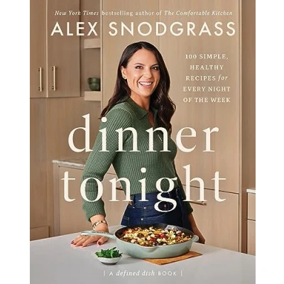 Abbildung von Dinner Tonight: 100 Simple, Healthy Recipes for Every Night of the Week (A Defined Dish Book)