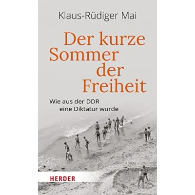 Abbildung von der kurze Sommer Freiheit: Wie aus DDR eine Diktatur wurde