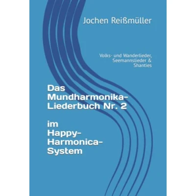 Abbildung von Das Mundharmonika Liederbuch Nr. 2 im Happy Harmonica System: Volks und Wanderlieder, Seemannslieder &amp; Shanties