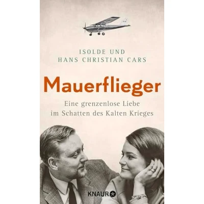 Abbildung von Mauerflieger: Eine grenzenlose Liebe im Schatten des Kalten Krieges
