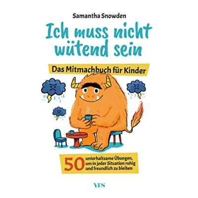 Abbildung von Ich muss nicht wütend sein: Das Mitmachbuch für Kinder. 50 unterhaltsame Übungen, um in jeder Situation ruhig und freundlich zu bleiben