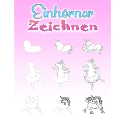 Abbildung von Einhörner Zeichnen: Schritt für Zeichnen lernen Kinder ab 6 Jahren und Erwachsene, 112 Seiten, A4