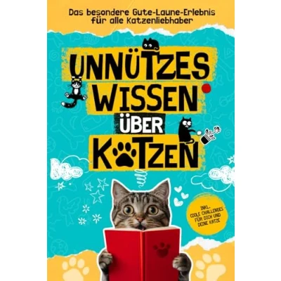 Abbildung von Unnützes Wissen über Katzen, das besondere Gute Laune Erlebnis für alle Katzenliebhaber: Lustige Geschichten und spannende Anekdoten aus der Welt Samtpfoten