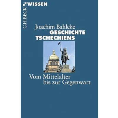 Abbildung von Geschichte Tschechiens: Vom Mittelalter bis zur Gegenwart (Beck&#039;sche Reihe)