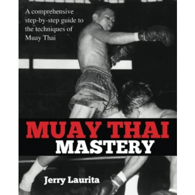Abbildung von Muay Thai Mastery: A comprehensive step by guide to the techniques of Thai!