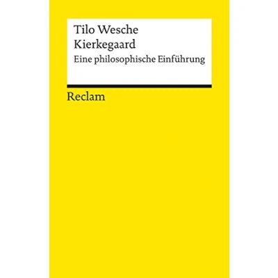 Abbildung von Kierkegaard. Eine philosophische Einführung: Wesche, Tilo Logik und Ethik (Reclams Universal Bibliothek)