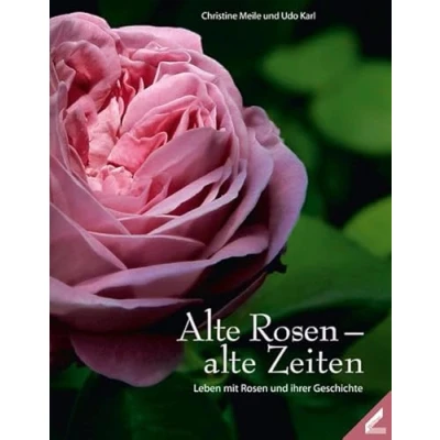 Abbildung von alte Rosen Zeiten: Leben mit und ihren Geschichten