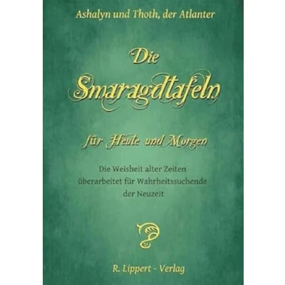 Abbildung von Die Smaragdtafeln für Heute und Morgen: Weisheit alter Zeiten überarbeitet Wahrheitssuchende der Neuzeit