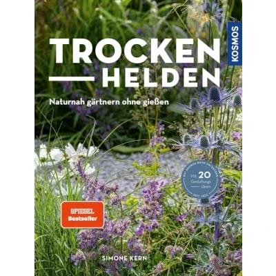 Abbildung von Trockenhelden: Naturnah gärtnern ohne gießen. Mit 20 Gestaltungsideen