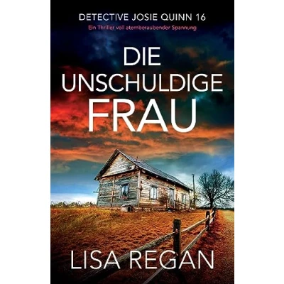 Abbildung von Die unschuldige Frau: Ein Thriller voll atemberaubender Spannung (Detective Josie Quinn, Band 16)